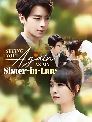 Seeing You Again as My Sister-in-Law - Revenge Short Drama | Melolo