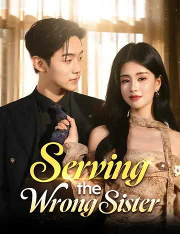 Serving the Wrong Sister - Counterattack Short Drama | Melolo