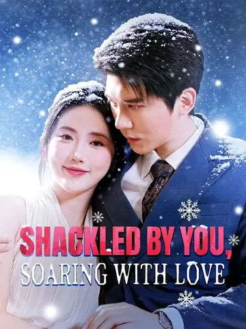 Shackled by You, Soaring With Love - Counterattack Short Drama | Melolo