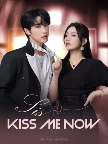 Sis, Kiss Me Now - CEO Short Drama | Melolo