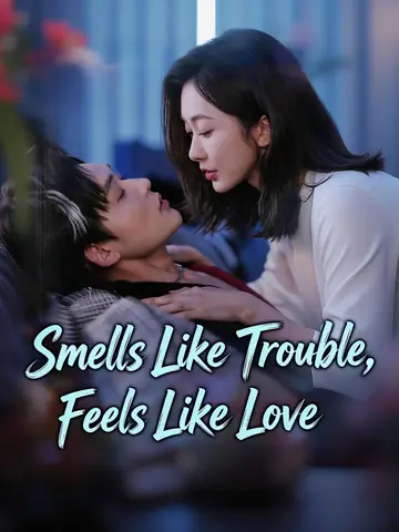 Smells Like Trouble, Feels Like Love - CEO Short Drama | Melolo