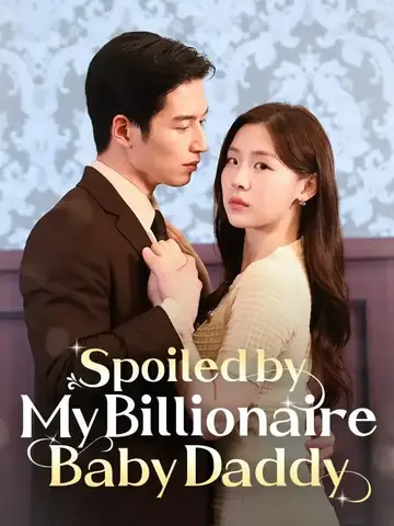 Spoiled by My Billionaire Baby Daddy (DUBBED) - Romance Short Drama | Melolo