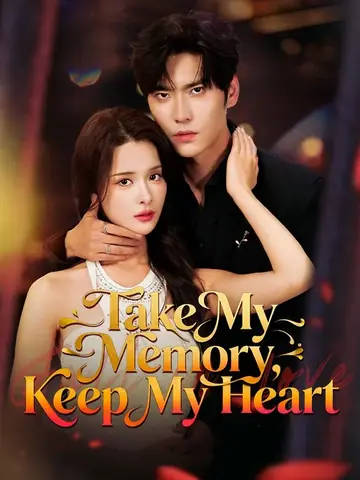 Take My Memory, Keep My Heart - Rebirth Short Drama | Melolo