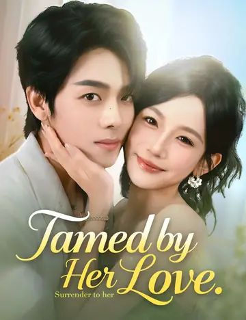 Tamed by Her Love - Counterattack Short Drama | Melolo