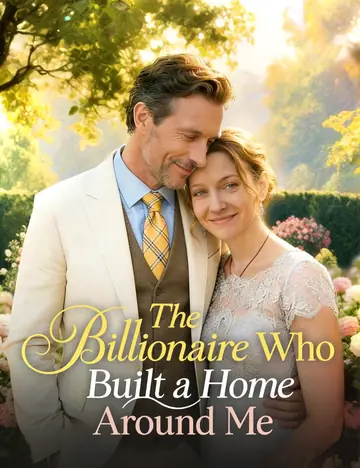 The Billionaire Who Built a Home Around Me - Billionaire Short Drama | Melolo