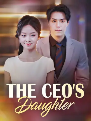 The CEO's Daughter - CEO Short Drama | Melolo