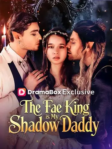 The Fae King is My Shadow Daddy - Fantasy Short Drama | Melolo