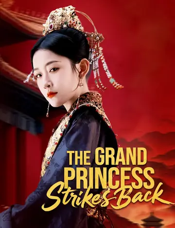The Grand Princess Strikes Back - Counterattack Short Drama | Melolo