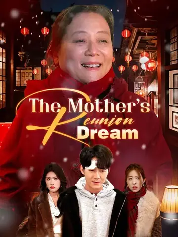The Mother's Reunion Dream - Romance Short Drama | Melolo