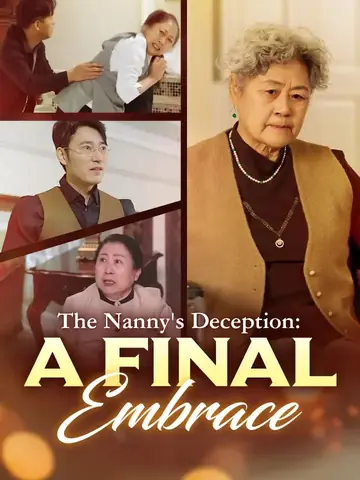 The Nanny's Deception: A Final Embrace - Revenge Short Drama | Melolo