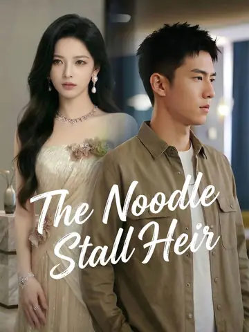 The Noodle Stall Heir - Billionaire Short Drama | Melolo