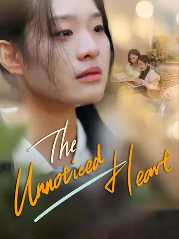 The Unnoticed Heart - Romance Short Drama | Melolo