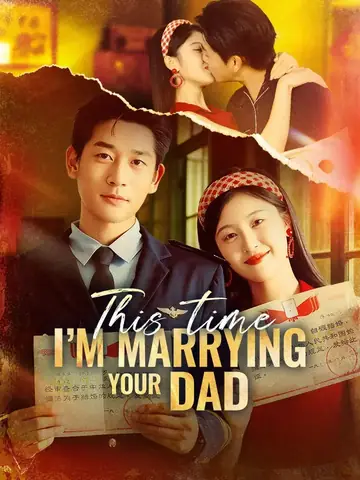 This Time, I'm Marrying Your Dad - Counterattack Short Drama | Melolo