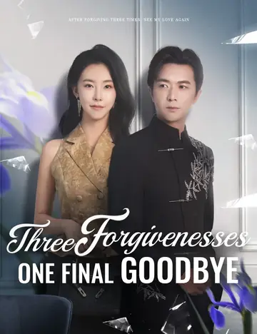 Three Forgivenesses, One Final Goodbye - Romance Short Drama | Melolo