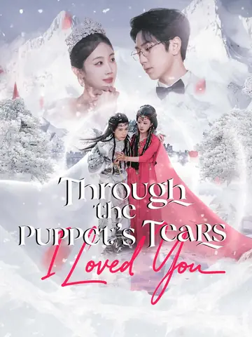 Through the Puppet's Tears, I Loved You - Fantasy Short Drama | Melolo