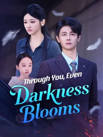 Through You, Even Darkness Blooms - Romance Short Drama | Melolo