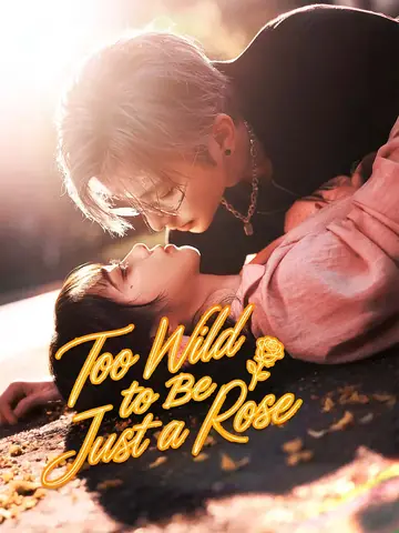 Too Wild to Be Just a Rose - Billionaire Short Drama | Melolo