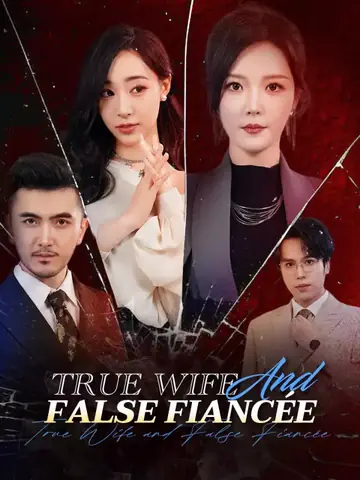 True Wife and False Fiancée - Billionaire Short Drama | Melolo