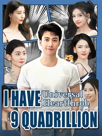 Universal Heartthrob：I Have 9 Quadrillion - Billionaire Short Drama | Melolo