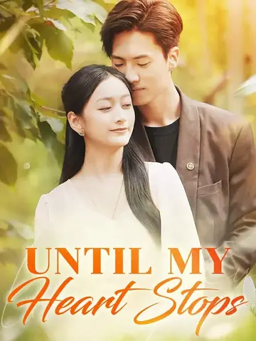 Until My Heart Stops - Romance Short Drama | Melolo