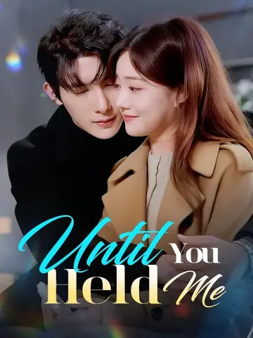 Until You Held Me - Romance Short Drama | Melolo