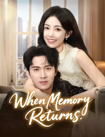 When Memory Returns - Billionaire Short Drama | Melolo