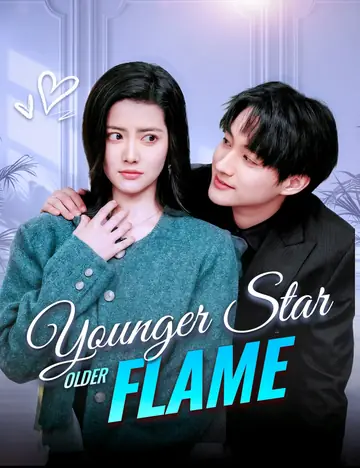 Younger Star, Older Flame - Counterattack Short Drama | Melolo