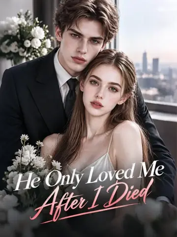 He Only Loved Me After I Died