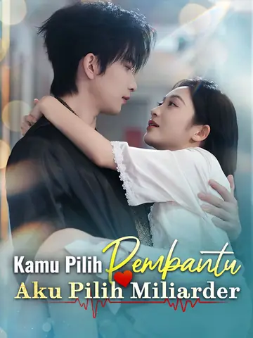 Kamu Pilih Pembantu, Aku Pilih Miliarder