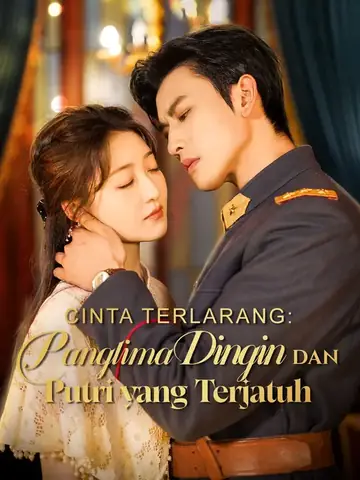 CINTA TERLARANG：Panglima Dingin Dan Putri yang terjatuh
