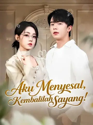 (Sulih suara) Aku Menyesal, Kembalilah Sayang!