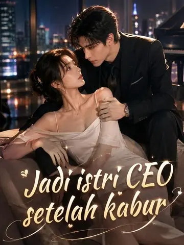 Jadi istri CEO setelah kabur