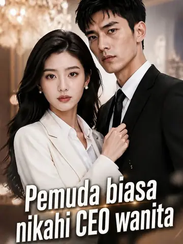 Pemuda biasa nikahi CEO wanita