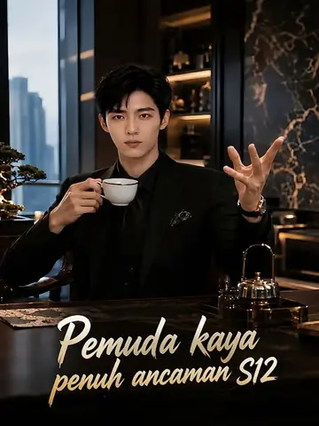 Pemuda kaya penuh ancaman S12