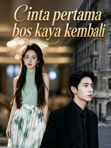 Cinta pertama bos kaya kembali