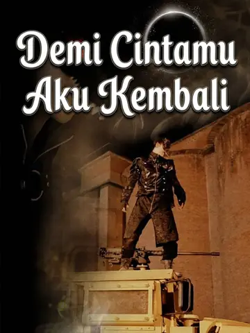 Demi Cintamu Aku Kembali