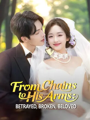 From Chains to His Arms: Betrayed, Broken, Beloved