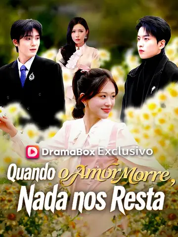 Quando o Amor Morre, Nada nos Resta