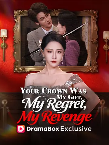 Your Crown Was My Gift, My Regret, My Revenge