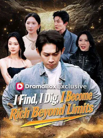 I Find, I Dig, I Become Rich Beyond Limits