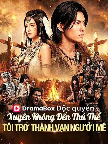 Xuyên Không Đến Thú Thế: Tôi Trở Thành Vạn Người Mê