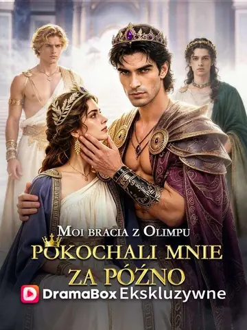 Moi bracia z Olimpu pokochali mnie za późno(Dubbing)