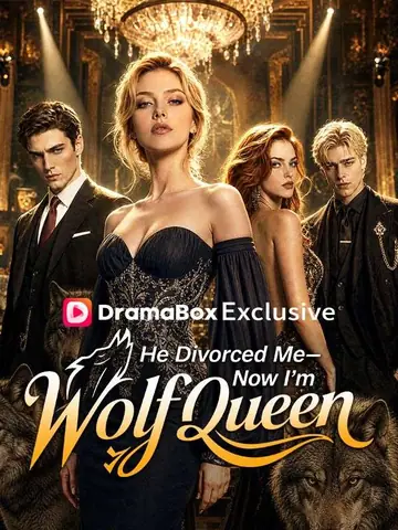 He Divorced Me—Now I'm Wolf Queen