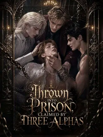 Thrown into Prison, Claimed byThree Alphas