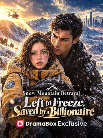 Snow Mountain Betrayal: Left to Freeze, Saved by a Billionaire