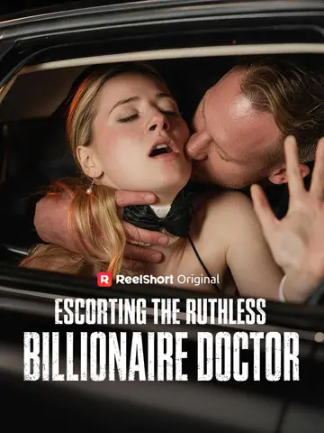 Escorting the Ruthless Billionaire Doctor