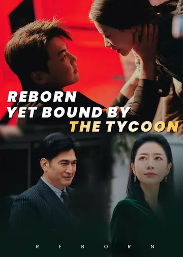 Reborn, Yet Bound by the Tycoon