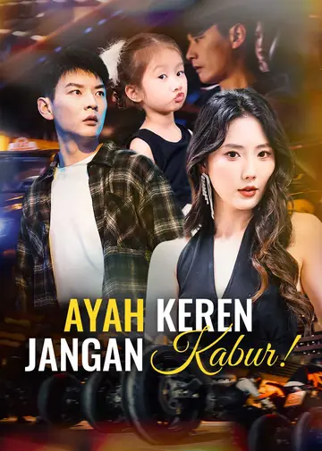 Ayah Keren, Jangan Kabur!
