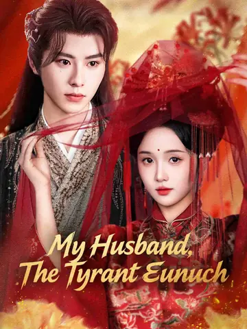 My Husband, The Tyrant Eunuch