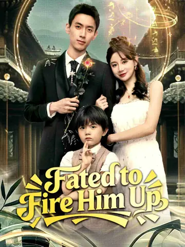 Fated to Fire Him Up